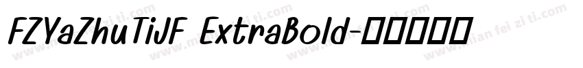 FZYaZhuTiJF ExtraBold字体转换
